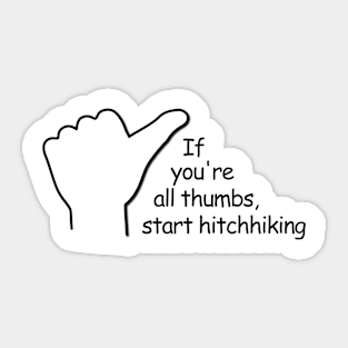 If you're all thumbs Sticker